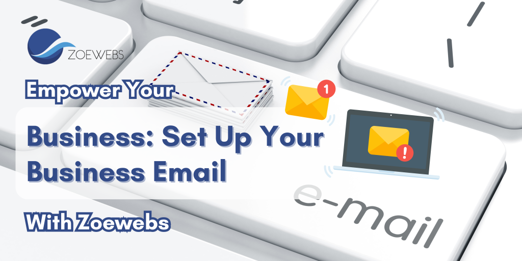 Empower Your Business: Set Up Your Business Email