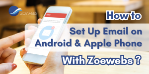 How to set up email on Android & Apple Phone?